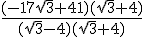 \frac{(-17\sqrt{3}+41)(\sqrt{3}+4)}{(\sqrt{3}-4)(\sqrt{3}+4)}